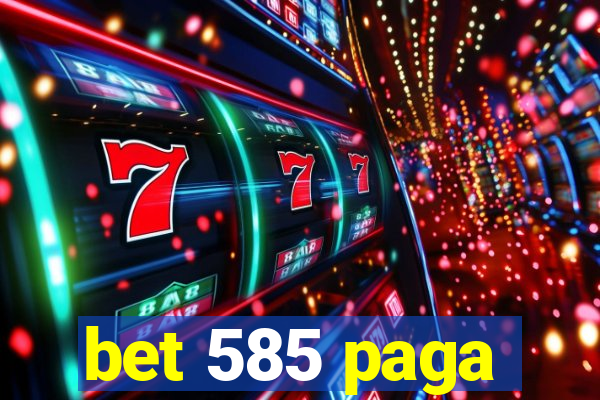 bet 585 paga